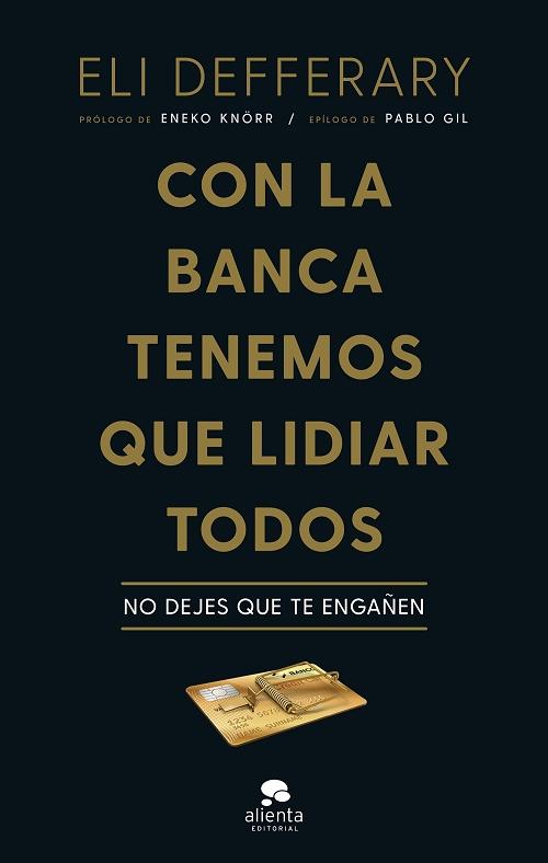 Con la Banca tenemos que lidiar todos "No dejes que te engañen"