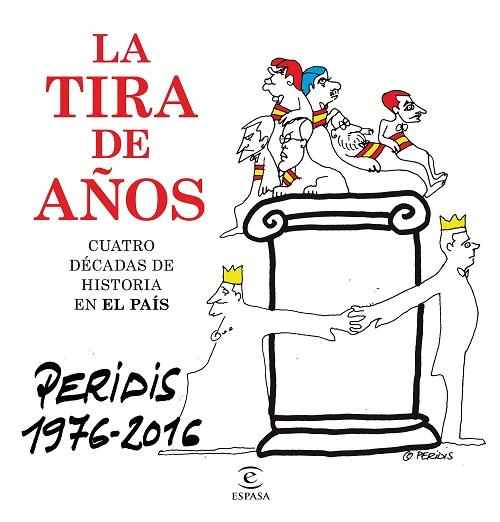 La tira de años "Cuatro décadas de historia en 'El País' - Peridis 1976-2016"