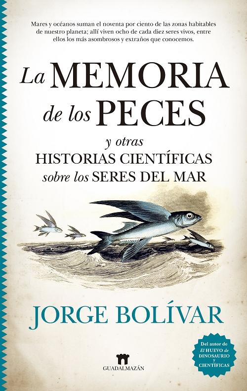 La memoria de los peces y otras historias científicas sobre los seres del mar. 