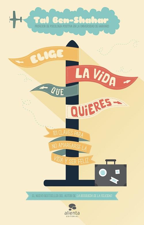 Elige la vida que quieres. 