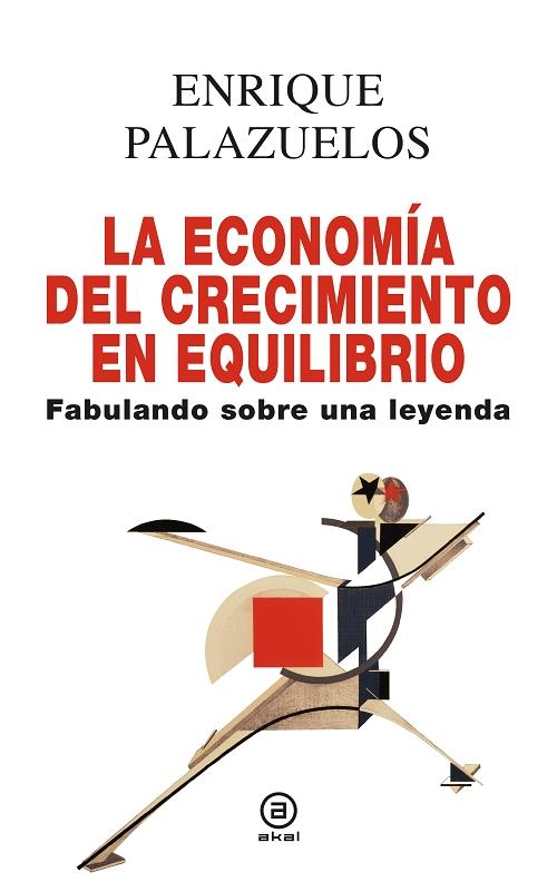 La economía del crecimiento en equilibrio "Fabulando sobre una leyenda". 