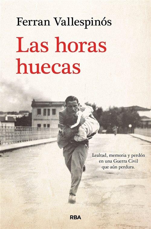 Las horas huecas "Libertad, memoria y perdón en una Guerra Civl que aún perdura"