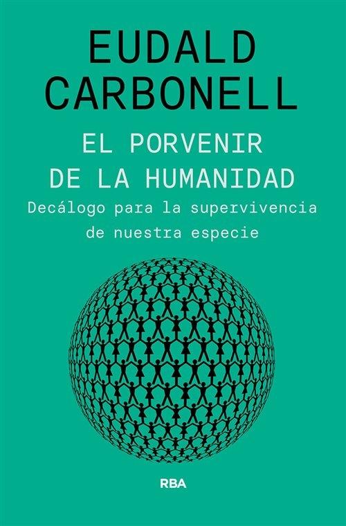 El porvenir de la humanidad "Decálogo para la supervivencia de nuestra especie"