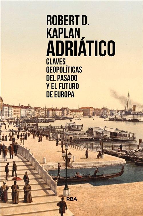 Adriático "Claves geopolíticas del pasado y el futuro de Europa"