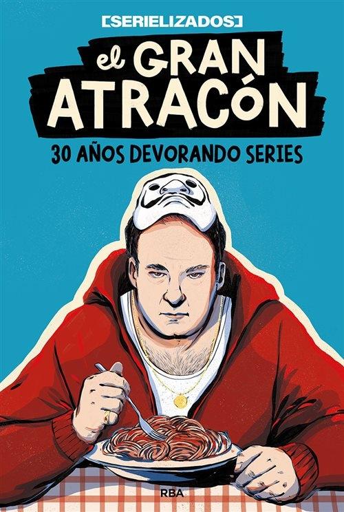 El gran atracón "30 años devorando series". 