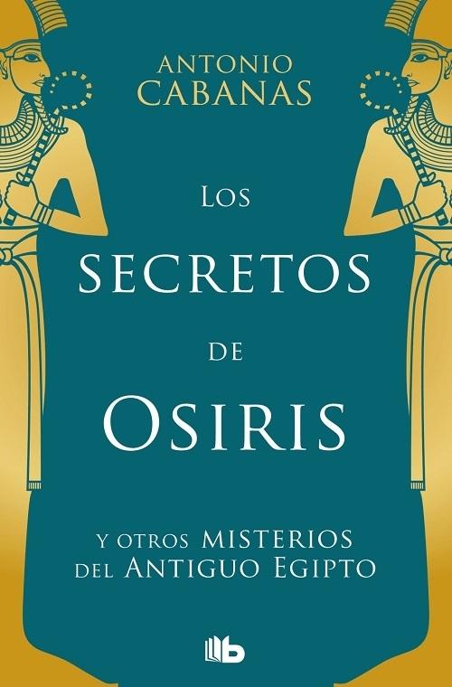 Los secretos de Osiris y otros misterios del Antiguo Egipto