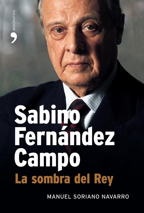 Sabino Fernández Campo, la sombra del Rey. 