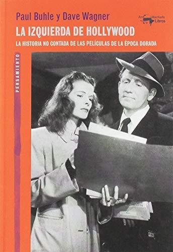 La izquierda de Hollywood "La historia no contada de las películas de la época dorada". 