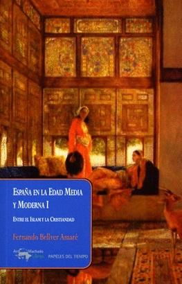 España en la Edad Media y Moderna - I: Entre el Islam y la Cristiandad. 