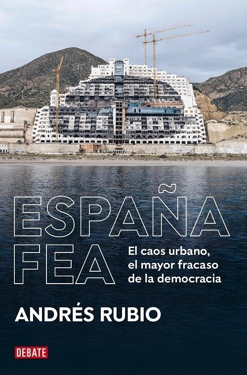 España fea "El caos urbano, el mayor fracaso de la democracia". 