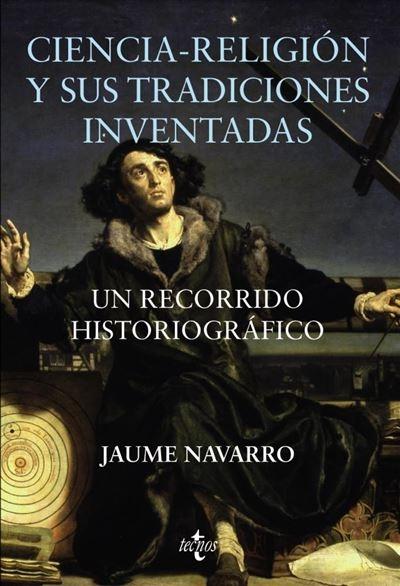 Ciencia-Religión y sus tradiciones inventadas "Un recorrido historiográfico"