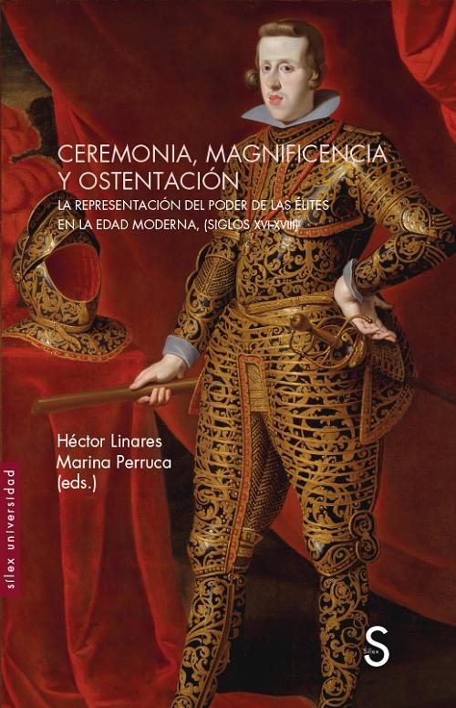 Ceremonia, magnificencia y ostentación "La representación del poder de las élites en la Edad Moderna (siglos XVI-XVIII)". 