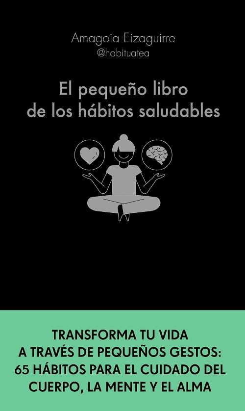 El pequeño libro de los hábitos saludables "Transforma tu vida a través de pequeños gestos". 