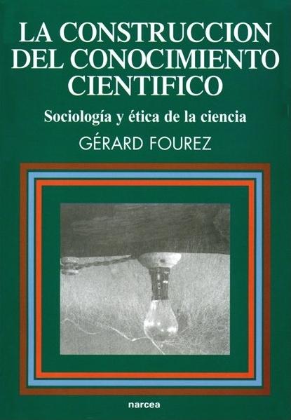 La construcción del conocimiento científico "Sociología y ética de la ciencia". 