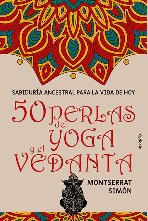 50 perlas del yoga y el vedanta "Sabiduría ancestral para la vida de hoy". 