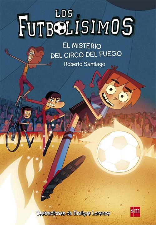 El misterio del circo de fuego "(Los Futbolísimos - 8)"