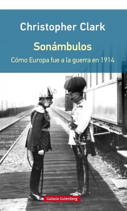 Sonámbulos "Cómo Europa fue a la guerra en 1914". 