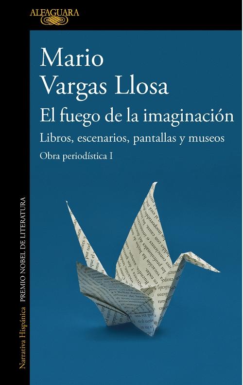 El fuego de la imaginación "Libros, escenarios, pantallas y museos (Obra periodística - 1)"