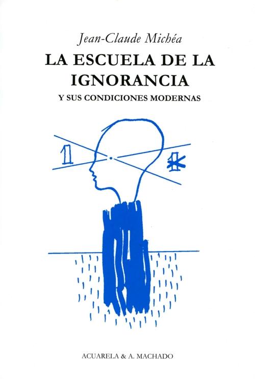 La escuela de la ignorancia y sus condiciones modernas. 