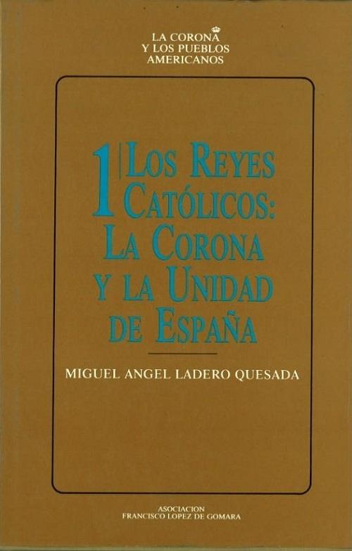 Los Reyes Católicos: La Corona y la unidad de España. 