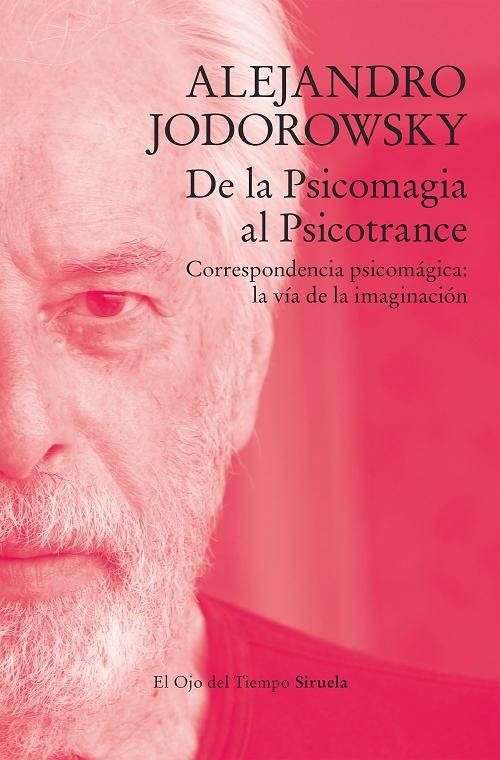 De la Psicomagia al Psicotrance "Correspondencia psicomágica: la vía de la imaginación". 