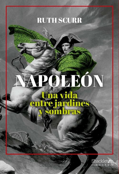 Napoleón "Una vida entre jardines y sombras". 