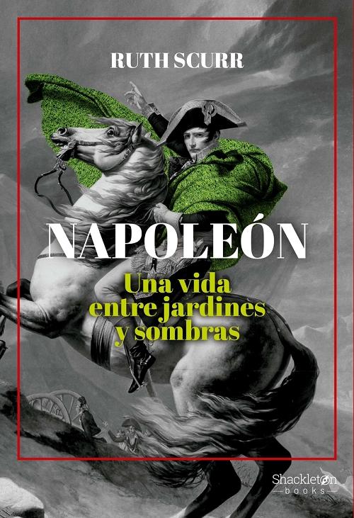 Napoleón "Una vida entre jardines y sombras".