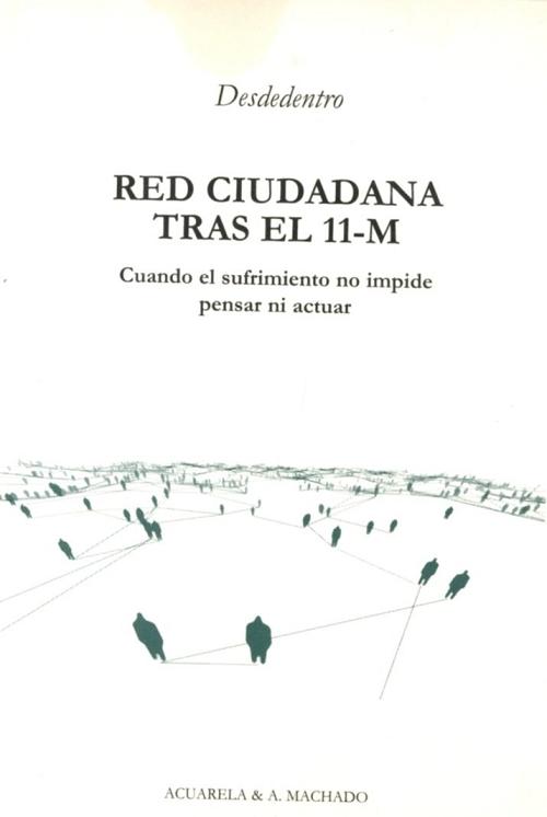 Red ciudadana tras el 11-M "Cuando el sufrimiento no impide pensar ni actuar"