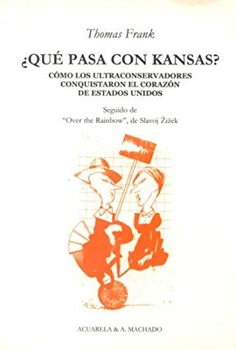 ¿Qué pasa con Kansas? "Cómo los ultraconservadores conquistaron el corazón de Estados Unidos". 