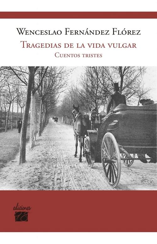 Tragedias de la vida vulgar "Cuentos tristes". 