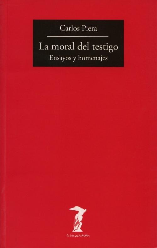 La moral del testigo "Ensayos y homenajes". 