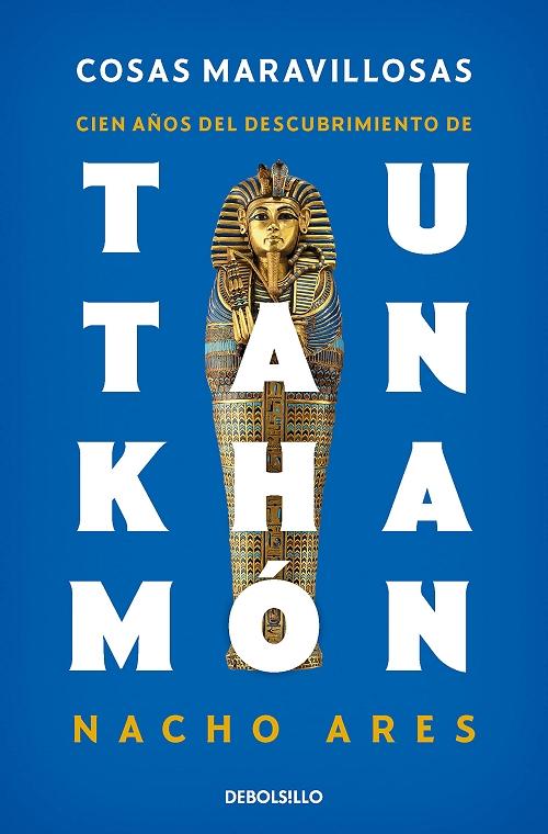 Cosas maravillosas "Cien años del descubrimiento de Tutankhamón"