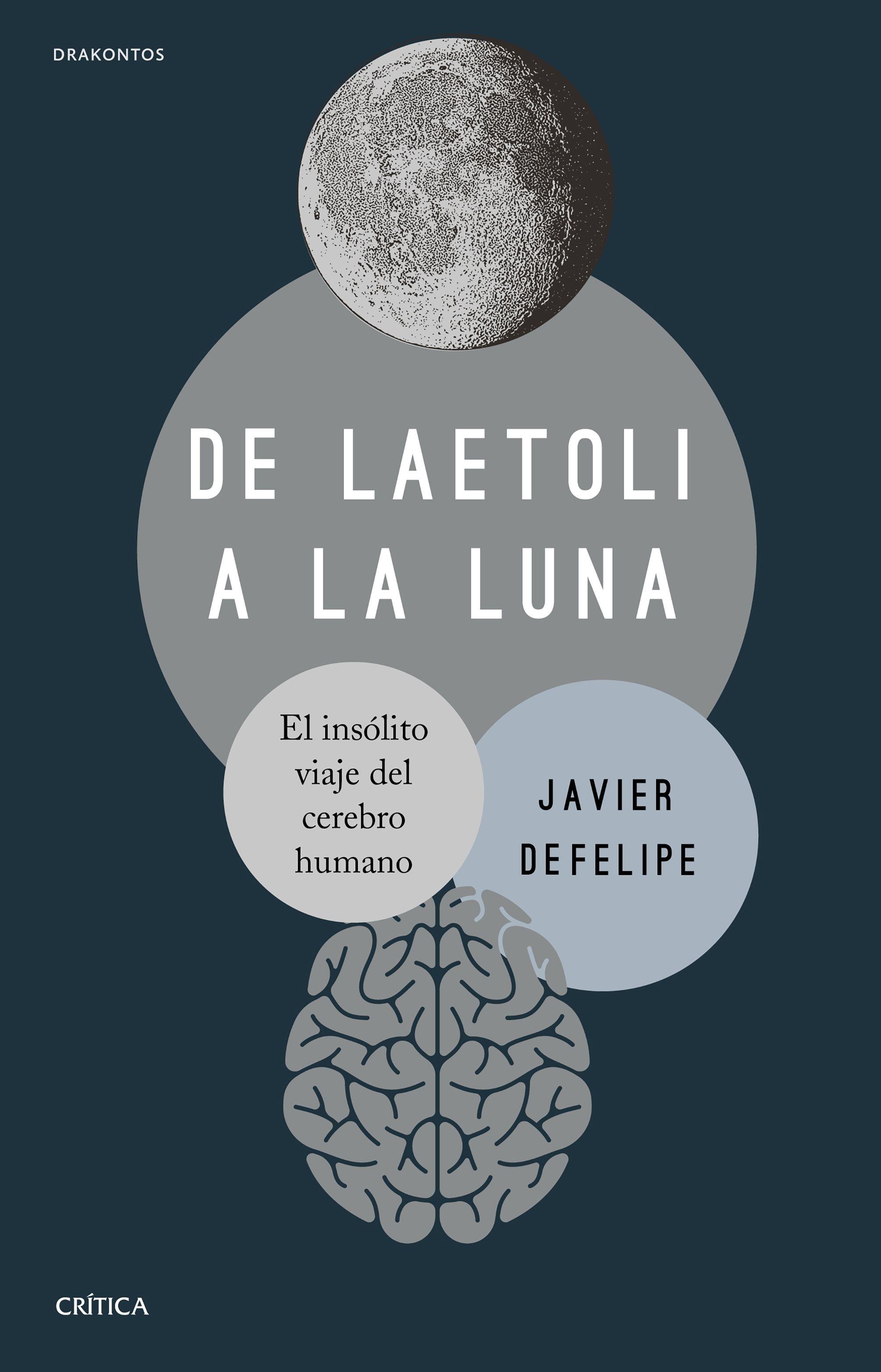 De Laetoli a la Luna "El insólito viaje del cerebro humano". 