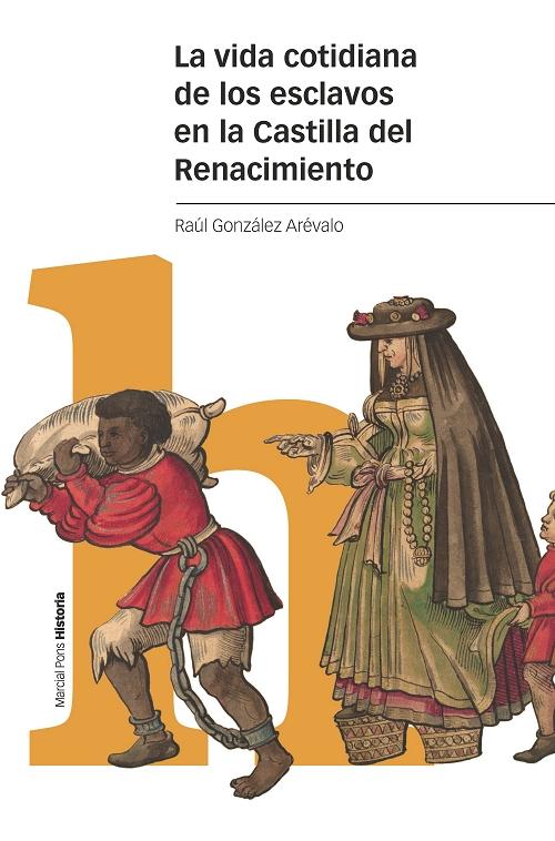 La vida cotidiana de los esclavos en la Castilla del Renacimiento. 