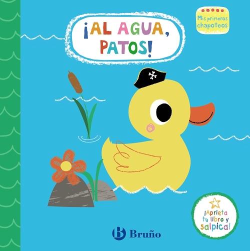 ¡Al agua, patos! "Mis primeros chapoteos"