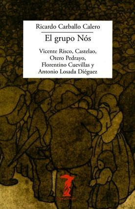 El grupo Nós "Vicente Risco, Castelao, Otero Pedrayo, Florentino Cuevillas y Antonio Losada Diéguez"