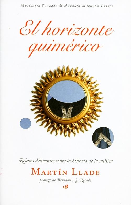 El horizonte quimérico "Relatos delirantes sobre la historia de la música". 