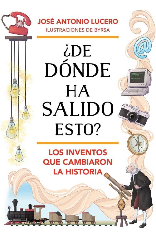 ¿De dónde ha salido esto? "Los inventos que cambiaron la historia"