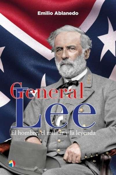 General Lee "El hombre, el militar y la leyenda". 