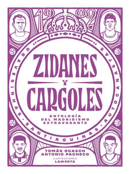 Zidanes y Cargoles  "Antología del madridismo extravagante"