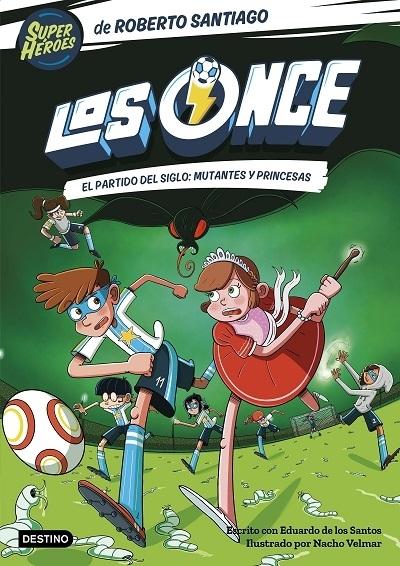 El partido del siglo: Mutantes y Princesas "(Los Once - 4) (Super Héroes)"