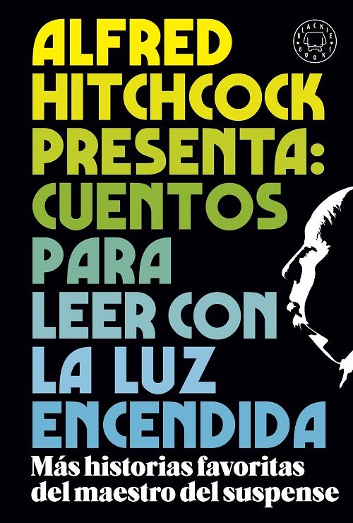 Alfred Hitchcock presenta: Cuentos para leer con la luz encendida "Más historias favoritas del maestro del suspense". 