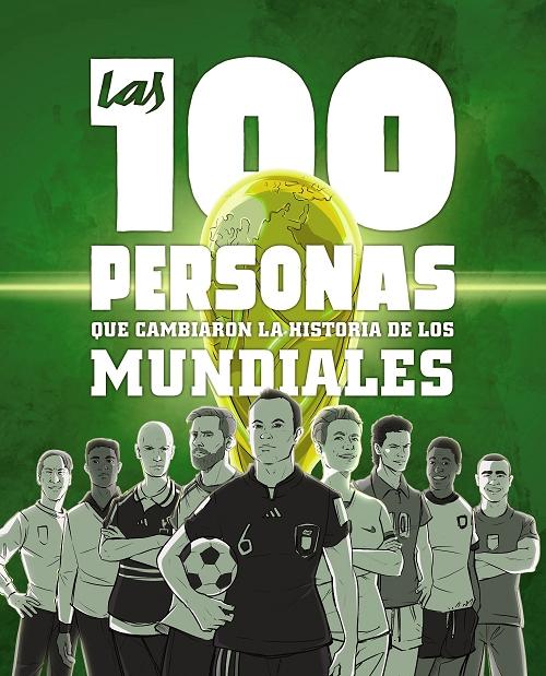 Las 100 personas que cambiaron la historia de los Mundiales