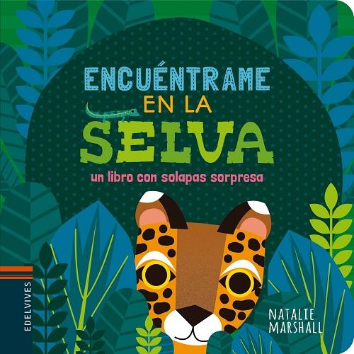 Encuéntrame en la selva "Un libro con solapas sorpresa"