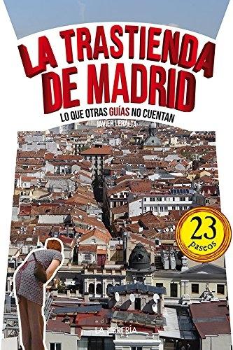 La trastienda de Madrid "Lo que otras guías no cuentan (23 paseos)"