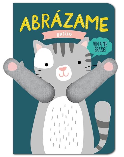 Abrázame, gatito. 