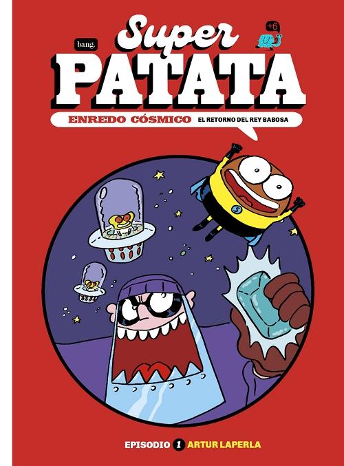 El retorno del rey babosa "(SuperPatata. Enredo cósmico - 1) "
