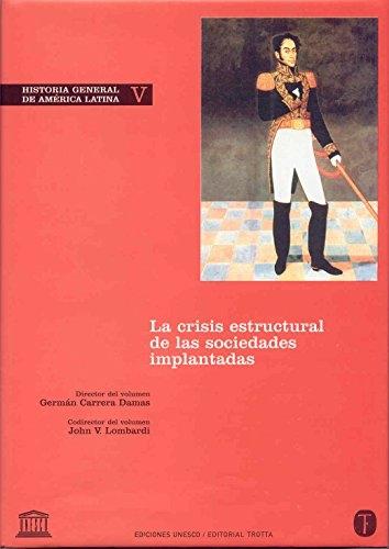 La crisis estructural de las sociedades implantadas "Historia General de América Latina  - V". 