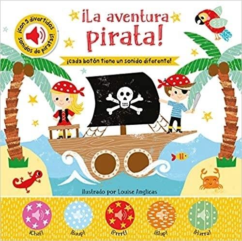 ¡La aventura pirata! "¡Con 5 divertidos sonidos de piratas!".