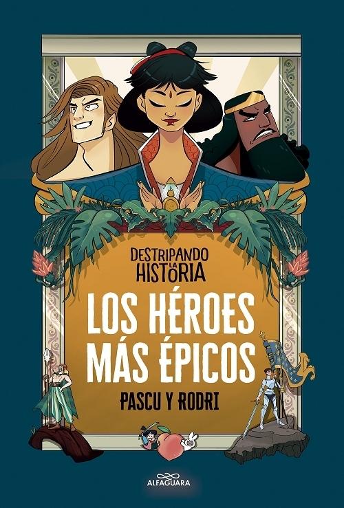 Los héroes más épicos "Destripando la Historia". 